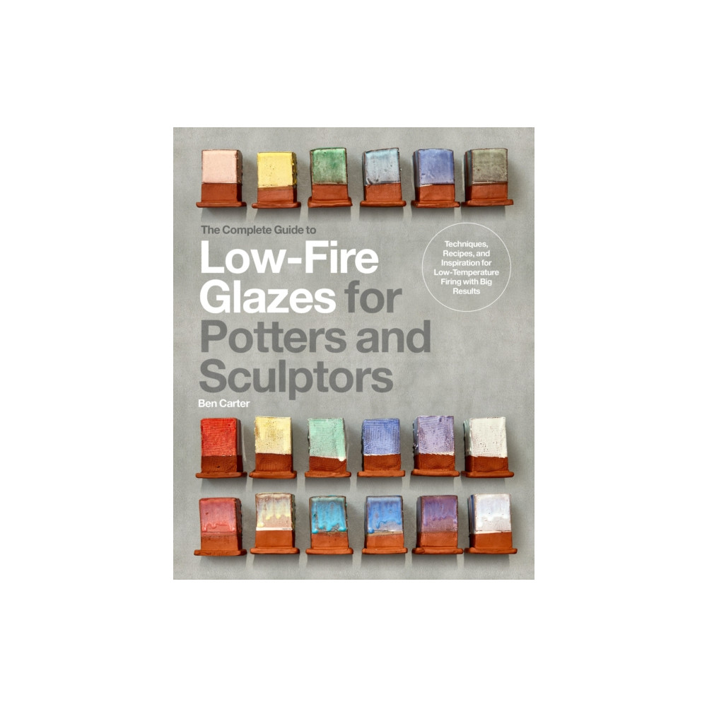 Produktbild för The Complete Guide to Low-Fire Glazes for Potters and Sculptors (inbunden, eng)
