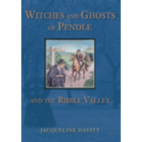 The History Press Ltd Witches and Ghosts of Pendle and the Ribble Valley (häftad, eng)