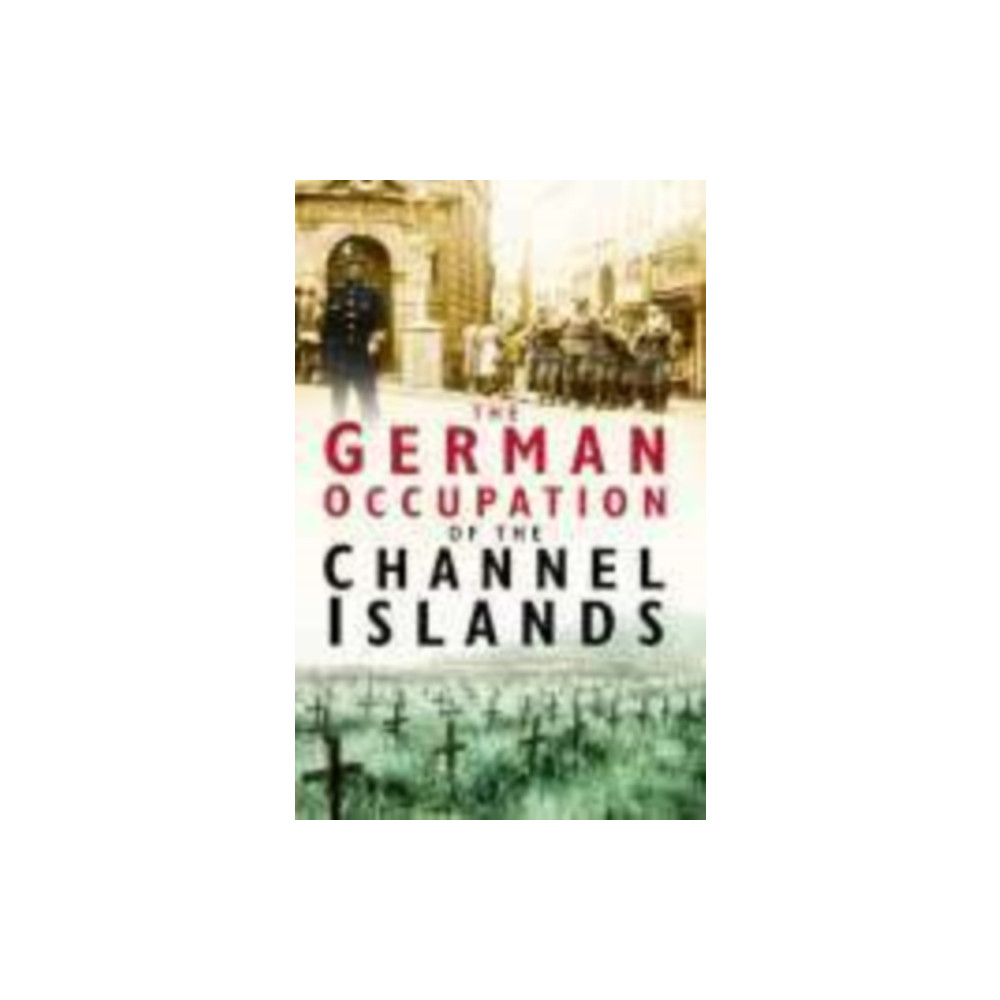 Produktbild för The German Occupation of the Channel Islands (häftad, eng)