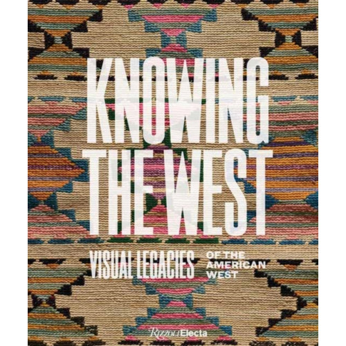 Rizzoli International Publications Knowing the West (inbunden, eng)