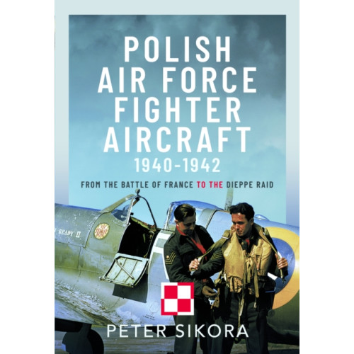Pen & Sword Books Ltd Polish Air Force Fighter Aircraft, 1940-1942 (inbunden, eng)