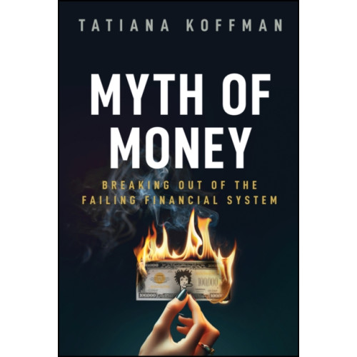 John Wiley & Sons Inc Myth of Money (inbunden, eng)