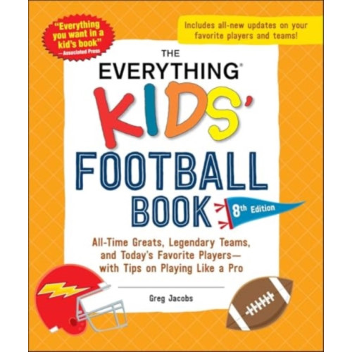 Adams Media Corporation The Everything Kids' Football Book, 8th Edition (häftad, eng)