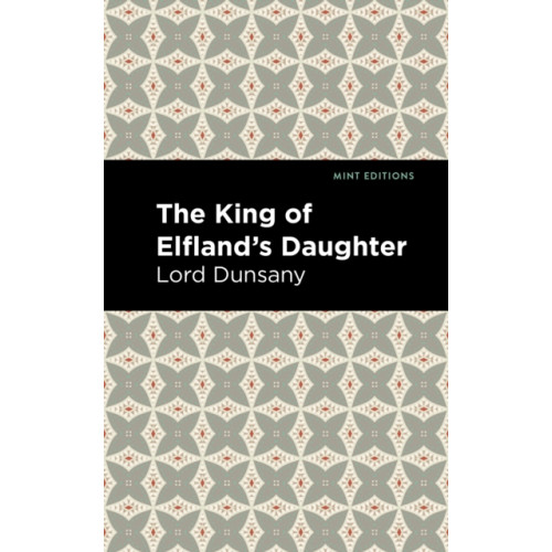Mint Editions The King of Elfland's Daughter (häftad, eng)