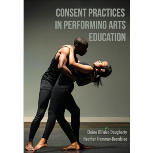 Intellect Consent Practices in Performing Arts Education (häftad, eng)