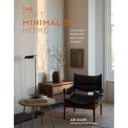 Ryland, Peters & Small Ltd The Soft Minimalist Home (inbunden, eng)