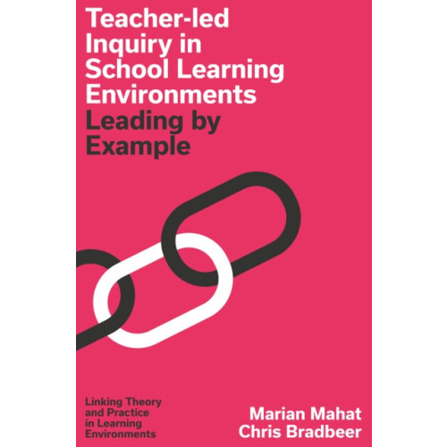 Emerald Publishing Limited Teacher-led Inquiry in School Learning Environments (inbunden, eng)