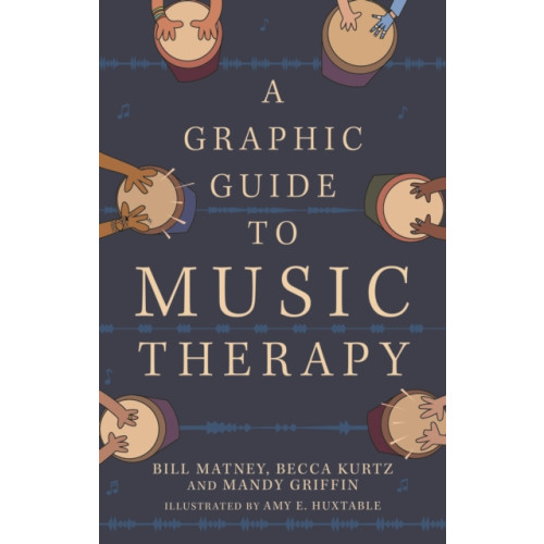 Jessica kingsley publishers A Graphic Guide to Music Therapy (häftad, eng)