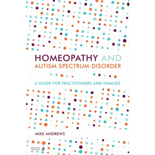 Jessica kingsley publishers Homeopathy and Autism Spectrum Disorder (häftad, eng)