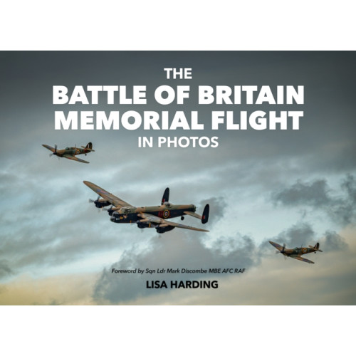 Mortons Media Group The Battle of Britain Memorial Flight in Photos (inbunden, eng)