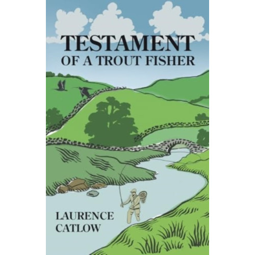 Merlin Unwin Books Testament of a Trout Fisher (inbunden, eng)