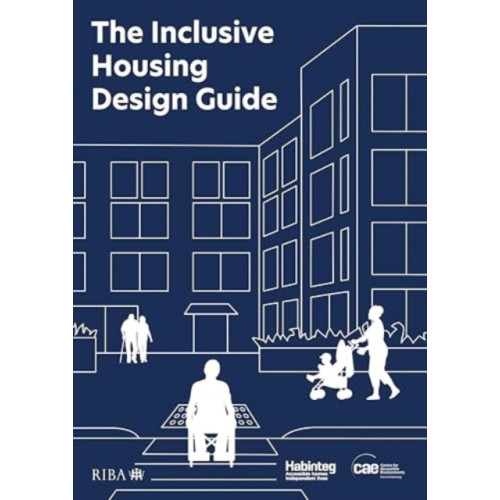 RIBA Publishing The Inclusive Housing Design Guide (häftad, eng)