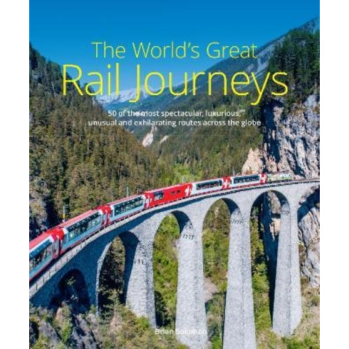 John Beaufoy Publishing Ltd The World's Great Rail Journeys (inbunden, eng)