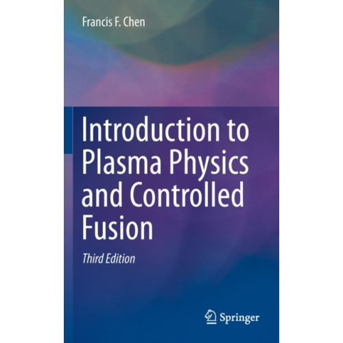 Springer International Publishing AG Introduction to Plasma Physics and Controlled Fusion (inbunden, eng)