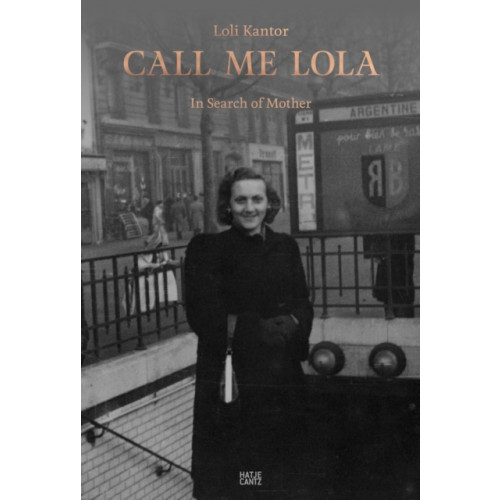 Hatje Cantz Loli Kantor: Call me Lola (inbunden, eng)