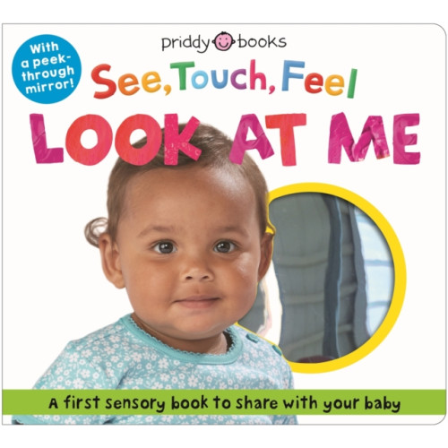 Priddy Books See, Touch, Feel Look At Me (bok, board book, eng)