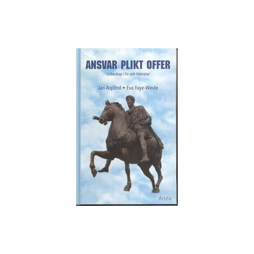 Jan Asplind Ansvar Plikt Offer : ledarskap i liv och litteratur (inbunden)
