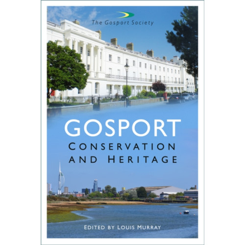 The History Press Ltd Gosport: Conservation and Heritage (häftad, eng)