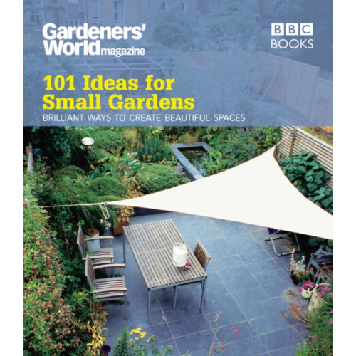 Ebury Publishing Gardeners' World: 101 Ideas for Small Gardens (häftad, eng)