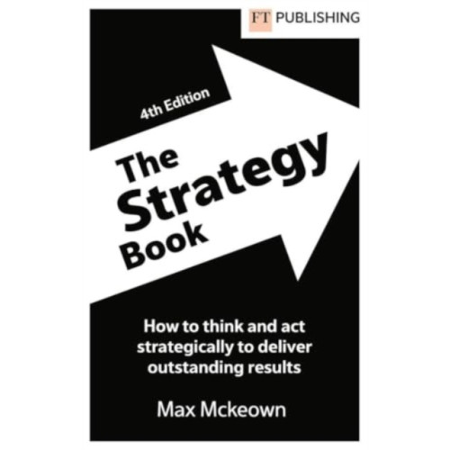 Pearson Education Limited The Strategy Book: How To Think And Act Strategically To Deliver Outstanding Results (häftad, eng)