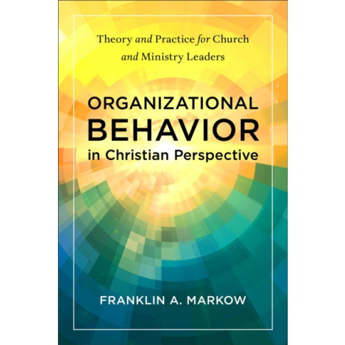 Baker publishing group Organizational Behavior in Christian Perspective (häftad, eng)