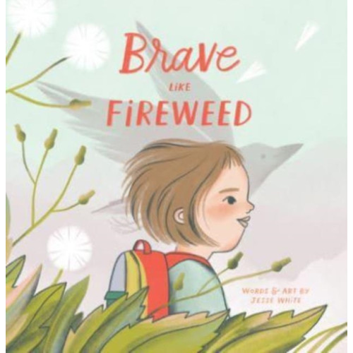 Union Square & Co. Brave Like Fireweed (inbunden, eng)