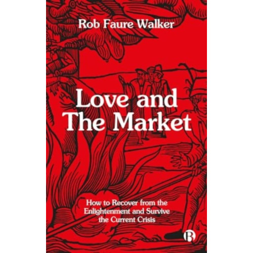 Bristol University Press Love and the Market (häftad, eng)