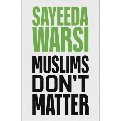 Little, Brown Book Group Muslims Don't Matter (inbunden, eng)