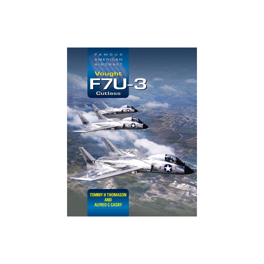 Produktbild för Famous American Aircraft: Vought F7U-3 Cutlass (inbunden, eng)
