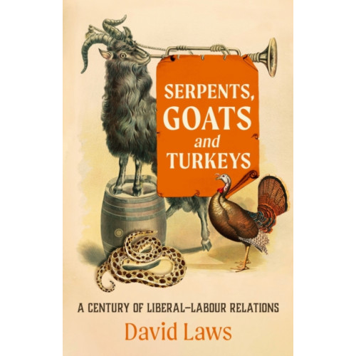 Biteback Publishing Serpents, Goats and Turkeys (inbunden, eng)