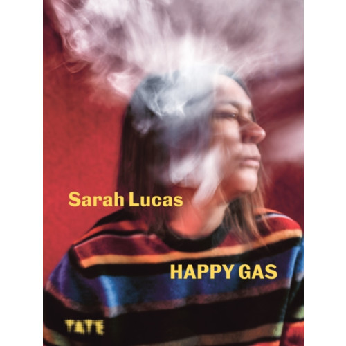 Tate Publishing Sarah Lucas: Happy Gas (inbunden, eng)