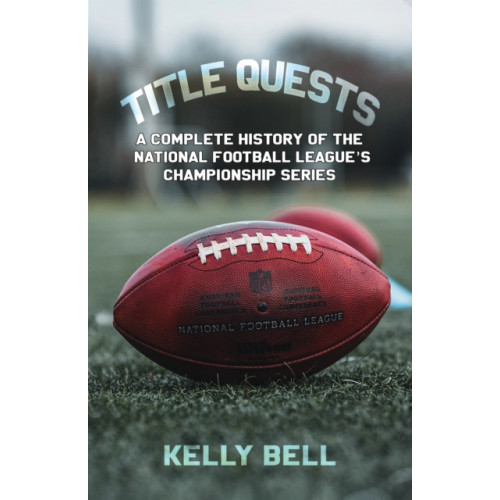 Austin Macauley Publishers LLC Title Quests: A Complete History of the National Football League's Championship Series (häftad, eng)