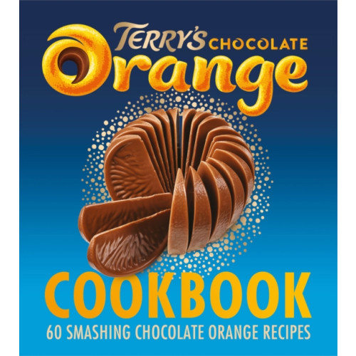 HarperCollins Publishers The Terry's Chocolate Orange Cookbook (inbunden, eng)