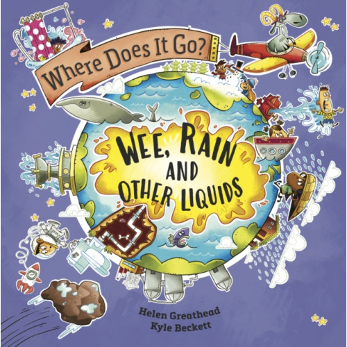 Hachette Children's Group Where Does It Go?: Wee, Rain and Other Liquids (häftad, eng)