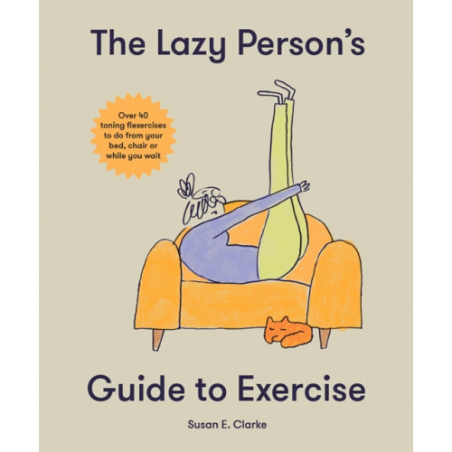 Headline Publishing Group The Lazy Person's Guide to Exercise (inbunden, eng)
