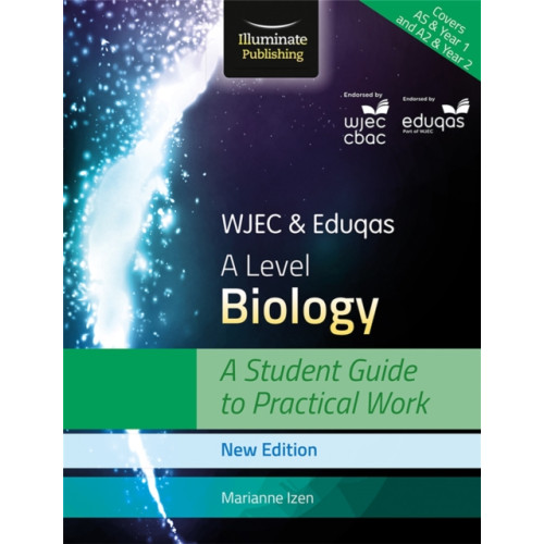 Illuminate Publishing WJEC & Eduqas A Level Biology: A Student Guide to Practical Work (häftad, eng)