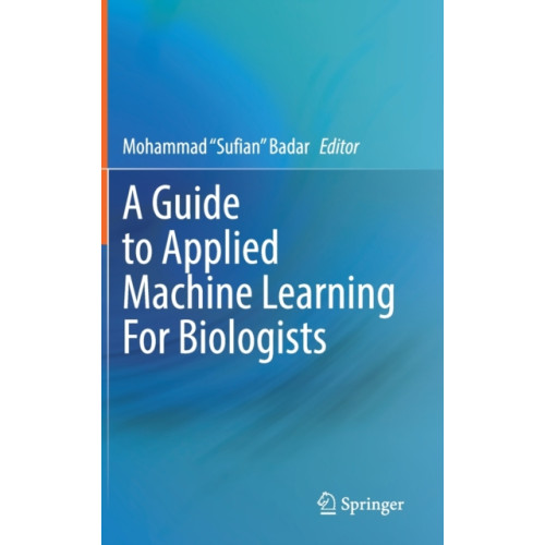 Springer International Publishing AG A Guide to Applied Machine Learning for Biologists (inbunden, eng)