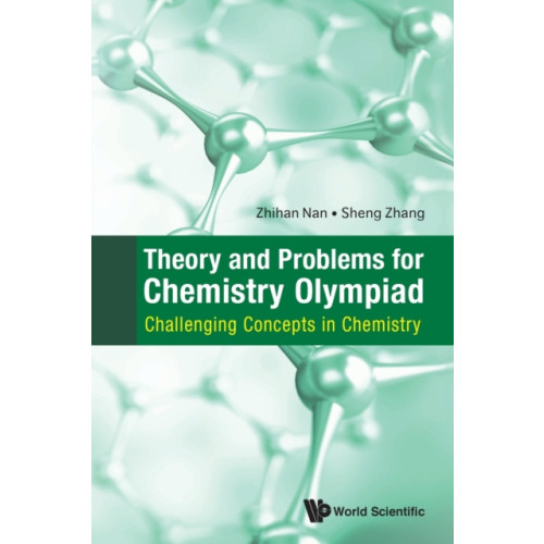 World Scientific Publishing Co Pte Ltd Theory And Problems For Chemistry Olympiad: Challenging Concepts In Chemistry (häftad, eng)