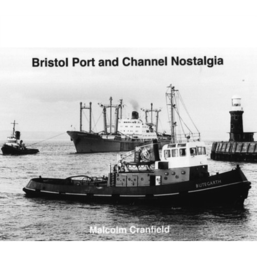 Bernard McCall Bristol Port and Channel Nostalgia (inbunden, eng)