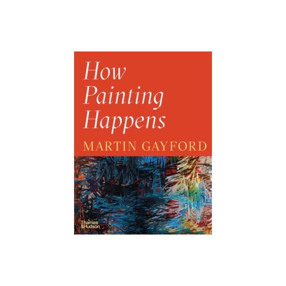 Produktbild för How Painting Happens (and why it matters) – A Times Book of the Year 2024 (inbunden, eng)
