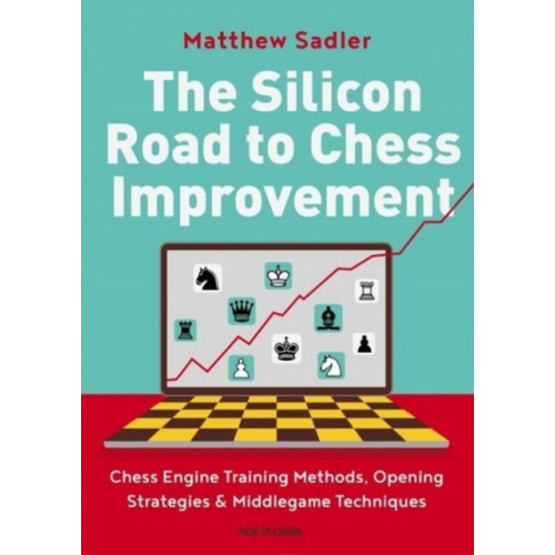 New in Chess The Silicon Road To Chess Improvement (häftad, eng)