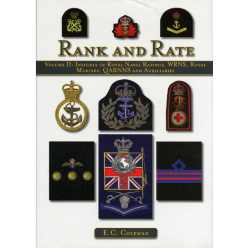 The Crowood Press Ltd Volume II: Insignia of Royal Naval Ratings, WRNS, Royal Marines, QARNNS and Auxiliaries Rank and Rate (inbunden, eng)