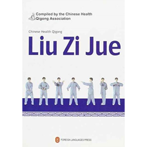 Foreign Languages Press Liu Zi Jue - Chinese Health Qigong (häftad, eng)