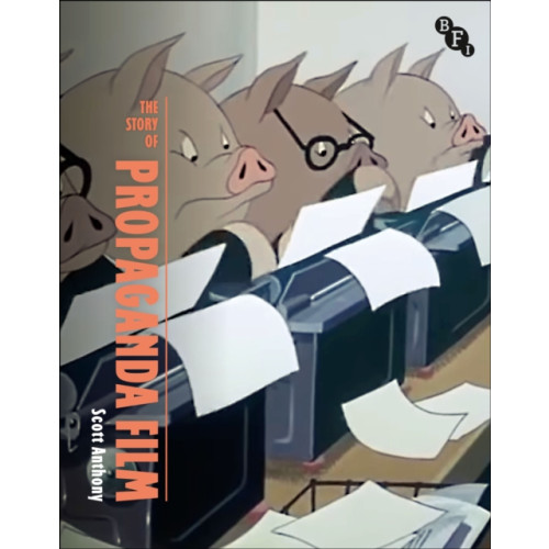 Bloomsbury Publishing PLC The Story of British Propaganda Film (häftad, eng)