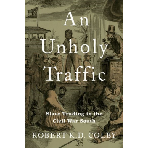 Oxford University Press Inc An Unholy Traffic (inbunden, eng)
