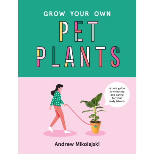 Smith Street Books Grow Your Own Pet Plants (inbunden, eng)