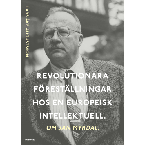 Carlsson Revolutionära föreställningar hos en europeisk intellektuell. Om Jan Myrdal (bok, danskt band)