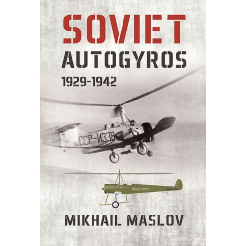 Helion & Company Soviet Autogyros 1929-1942 (häftad, eng)