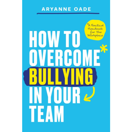 Trigger Publishing How to Overcome Bullying in Your Team (häftad, eng)