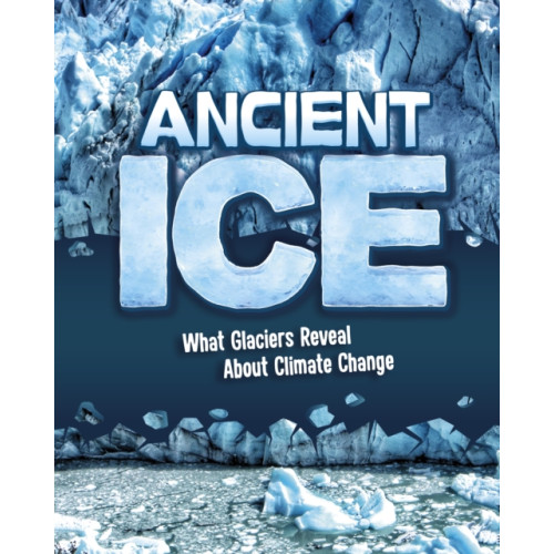 Capstone Global Library Ltd Ancient Ice (inbunden, eng)